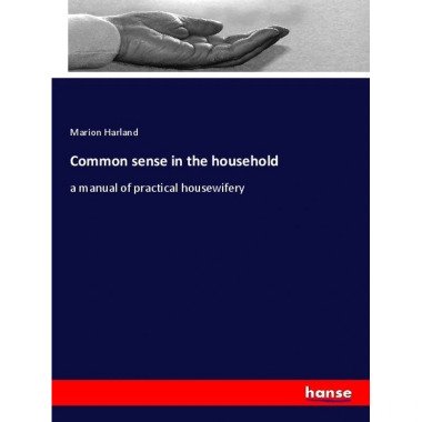 Common sense in the household Marion Harland