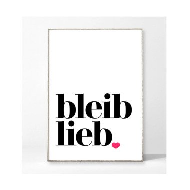 Bleib Lieb Kunstdruck Poster Bild Typografie Spruch Herz Schrift Sprüche Geschen