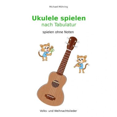 Ukulele spielen nach Tabulatur Michael Möhring