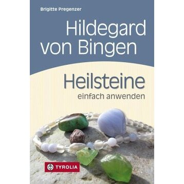 Hildegard von Bingen. Heilsteine einfach anwenden